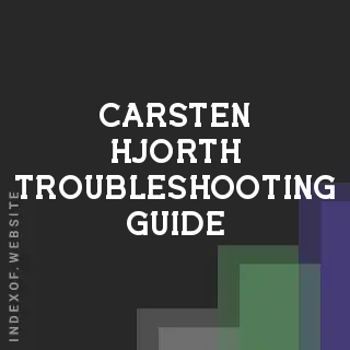 Carsten Hjorth Troubleshooting Guide | Indexof