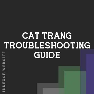 Cat Trang Troubleshooting Guide | Indexof
