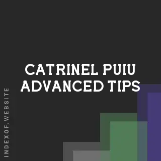 Catrinel Puiu Advanced Tips | Indexof