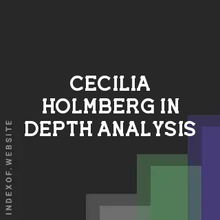 Cecilia Holmberg In-Depth Analysis | Indexof