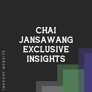 Chai Jansawang Exclusive Insights | Indexof