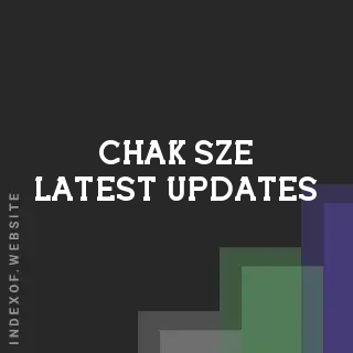 Chak Sze Latest Updates | Indexof