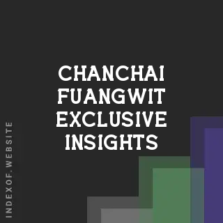 Chanchai Fuangwit Exclusive Insights | Indexof