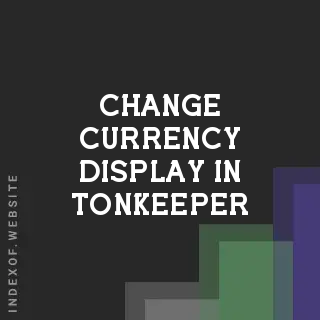 How to Change Currency Display in Tonkeeper: 2026 Settings Tutorial - Indexof
