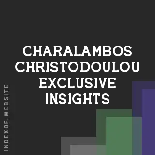 Charalambos Christodoulou Exclusive Insights | Indexof