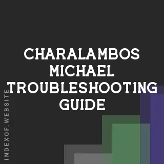 Charalambos Michael Troubleshooting Guide | Indexof