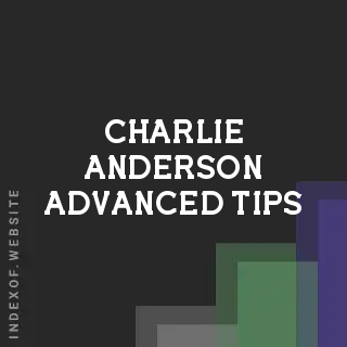 Charlie Anderson Advanced Tips | Indexof