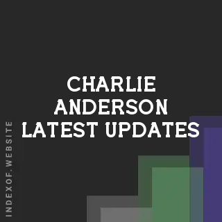 Charlie Anderson Latest Updates | Indexof