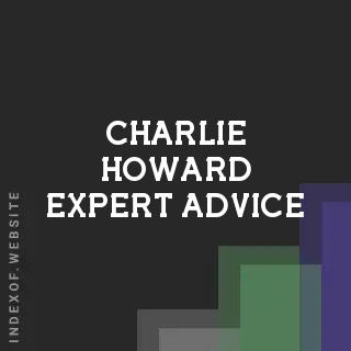 Charlie Howard Expert Advice | Indexof