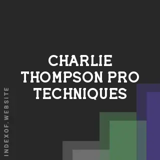 Charlie Thompson Pro Techniques | Indexof