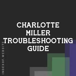 Charlotte Miller Troubleshooting Guide | Indexof