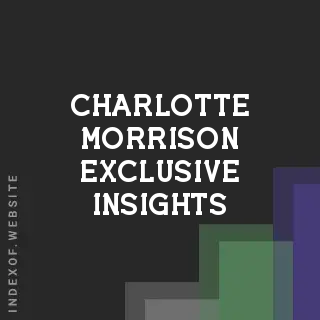 Charlotte Morrison Exclusive Insights | Indexof