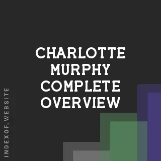 Charlotte Murphy Complete Overview | Indexof