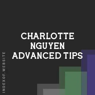 Charlotte Nguyen Advanced Tips | Indexof