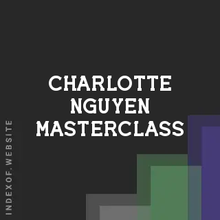 Charlotte Nguyen Masterclass | Indexof
