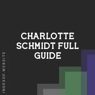 Charlotte Schmidt Full Guide | Indexof