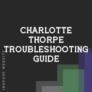 Charlotte Thorpe Troubleshooting Guide | Indexof