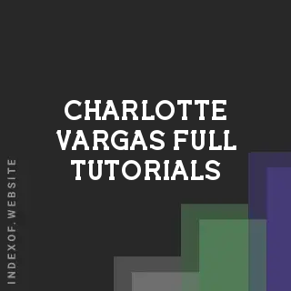 Charlotte Vargas Full Tutorials | Indexof