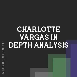 Charlotte Vargas In-Depth Analysis | Indexof