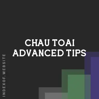 Chau Toai Advanced Tips | Indexof