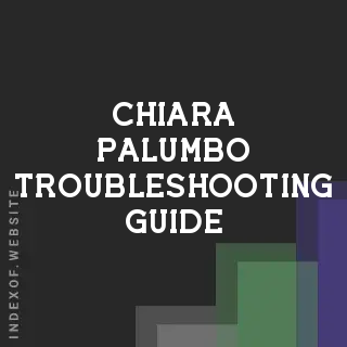 Chiara Palumbo Troubleshooting Guide | Indexof