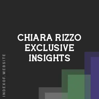 Chiara Rizzo Exclusive Insights | Indexof