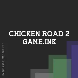 chicken-road-2-game.ink by Tansu Can site -  Indexof