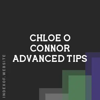 Chloe O Connor Advanced Tips | Indexof