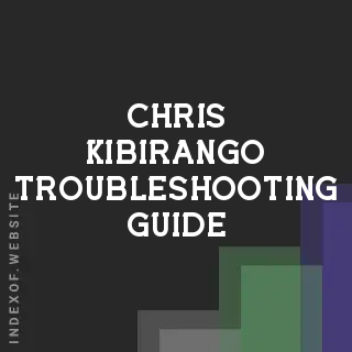 Chris Kibirango Troubleshooting Guide | Indexof