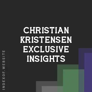 Christian Kristensen Exclusive Insights | Indexof