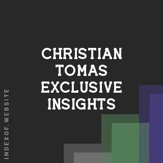 Christian Tomas Exclusive Insights | Indexof