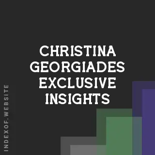 Christina Georgiades Exclusive Insights | Indexof
