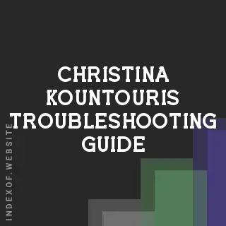 Christina Kountouris Troubleshooting Guide | Indexof