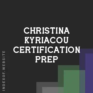 Christina Kyriacou Certification Prep | Indexof