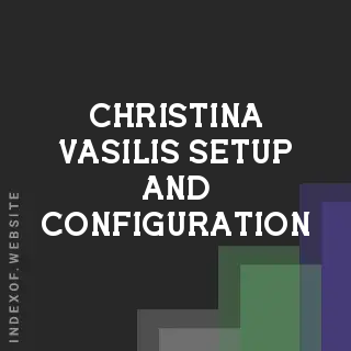 Christina Vasilis Setup and Configuration | Indexof