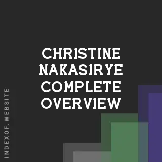 Christine Nakasirye Complete Overview | Indexof