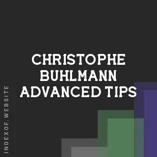 Christophe Buhlmann Advanced Tips | Indexof
