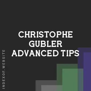 Christophe Gubler Advanced Tips | Indexof