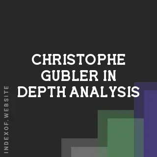 Christophe Gubler In-Depth Analysis | Indexof