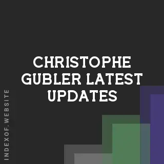 Christophe Gubler Latest Updates | Indexof