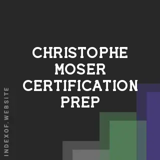 Christophe Moser Certification Prep | Indexof