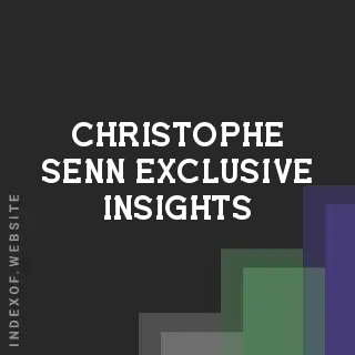 Christophe Senn Exclusive Insights | Indexof