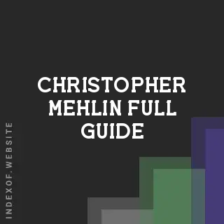 Christopher Mehlin Full Guide | Indexof