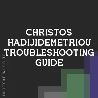 Christos Hadijidemetriou Troubleshooting Guide | Indexof