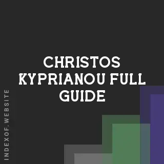 Christos Kyprianou Full Guide | Indexof