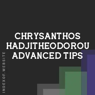 Chrysanthos Hadjitheodorou Advanced Tips | Indexof