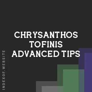 Chrysanthos Tofinis Advanced Tips | Indexof