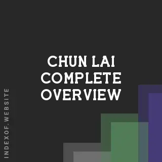 Chun Lai Complete Overview | Indexof