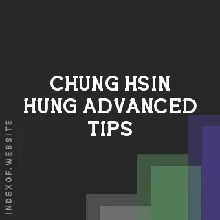 Chung-hsin Hung Advanced Tips | Indexof