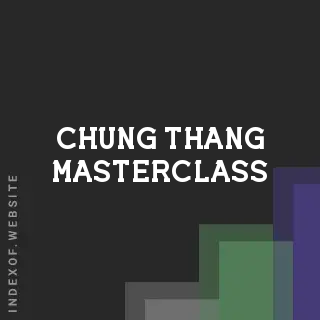 Chung Thang Masterclass | Indexof